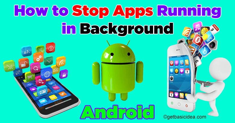 How to stop apps running in Background Android