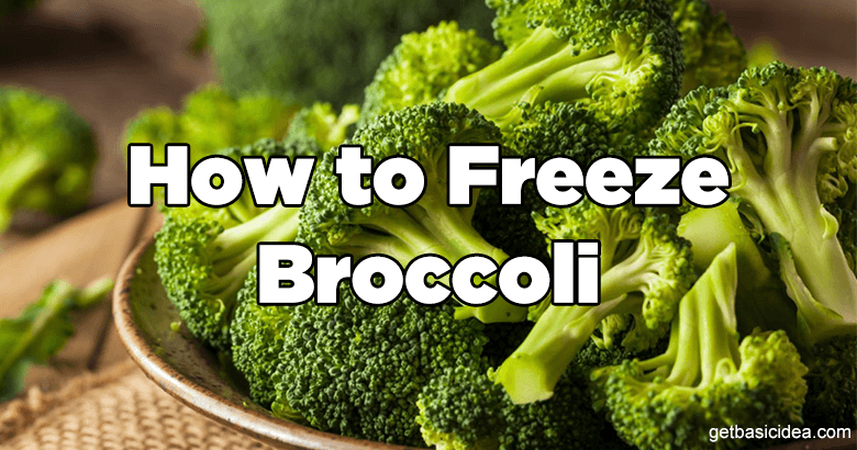 How to freeze broccoli