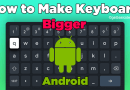 How to Make Keyboard Bigger on Android