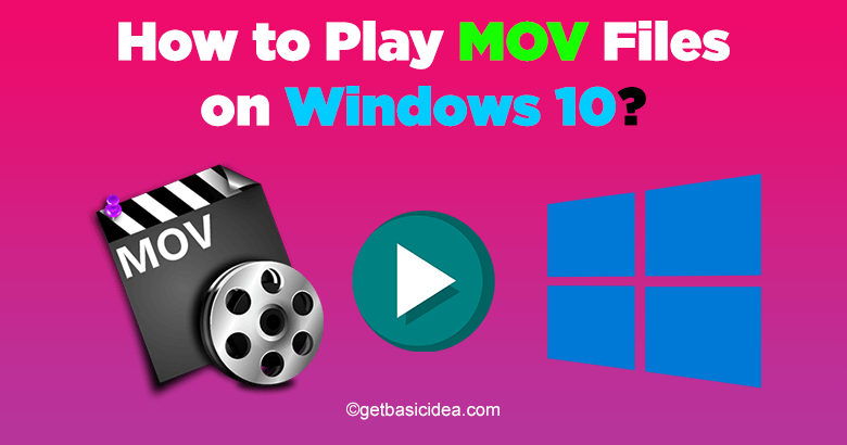 How to play MOV files on Windows 10?