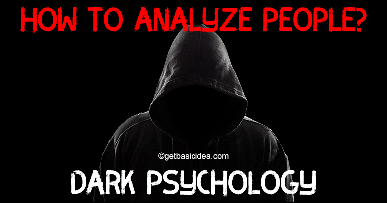 How to analyze people with Dark Psychology?