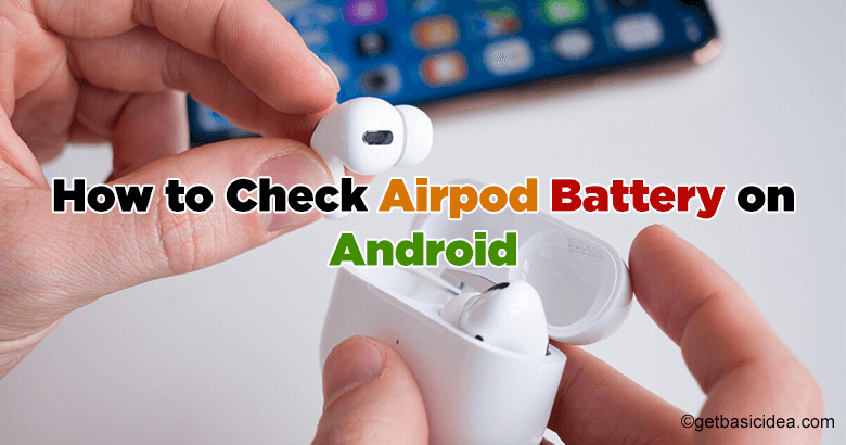 How to check Airpod battery on Android