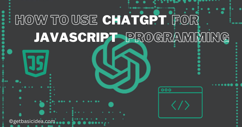 How to Use ChatGPT for JavaScript Programming
